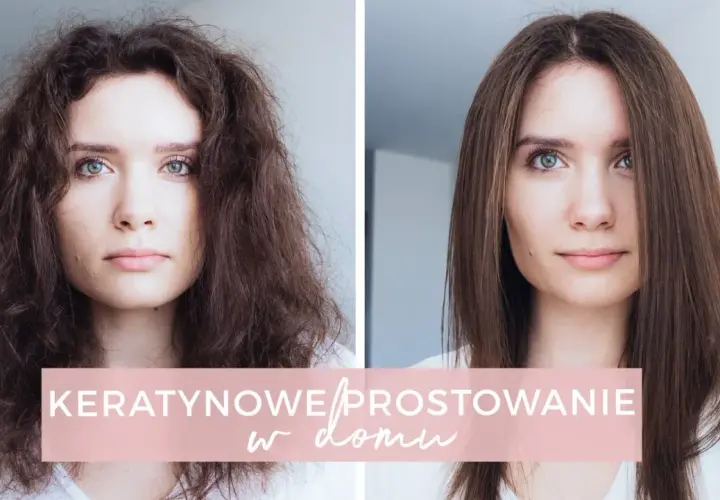 Przed i po keratynowym prostowaniu włosów w domu. Sprawdź, jaka jest keratynowe prostowanie włosów cena i efekty!