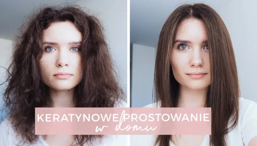 Przed i po keratynowym prostowaniu włosów w domu. Sprawdź, jaka jest keratynowe prostowanie włosów cena i efekty!